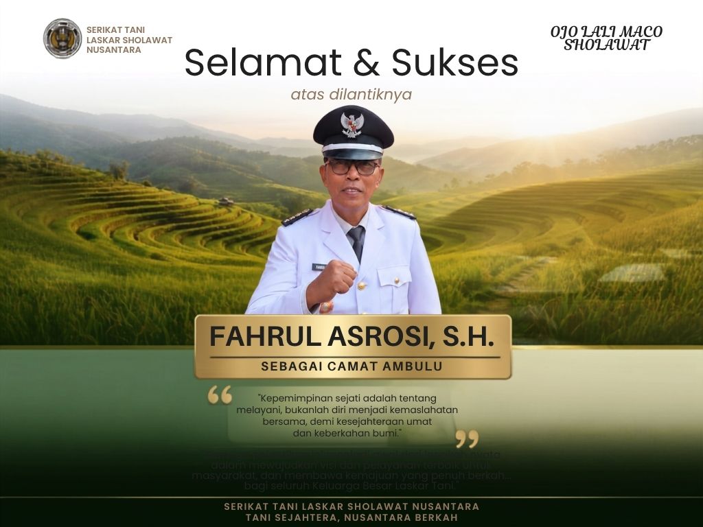 Resmi Dilantik Jadi Camat Ambulu, Fahrul Asrosi, S.H. Terima Ucapan Selamat dan Harapan Besar dari Serikat Tani Laskar Sholawat Nusantara